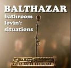 Balthazar : Bathroom Lovin' Situation